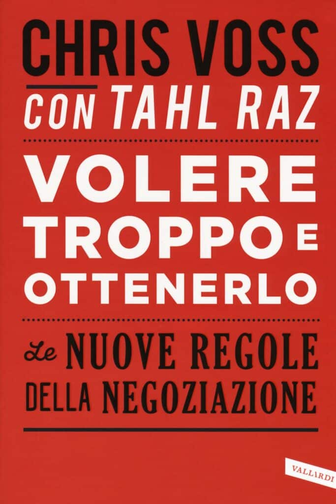 Volere troppo e ottenerlo di Chris Voss e Thal raz