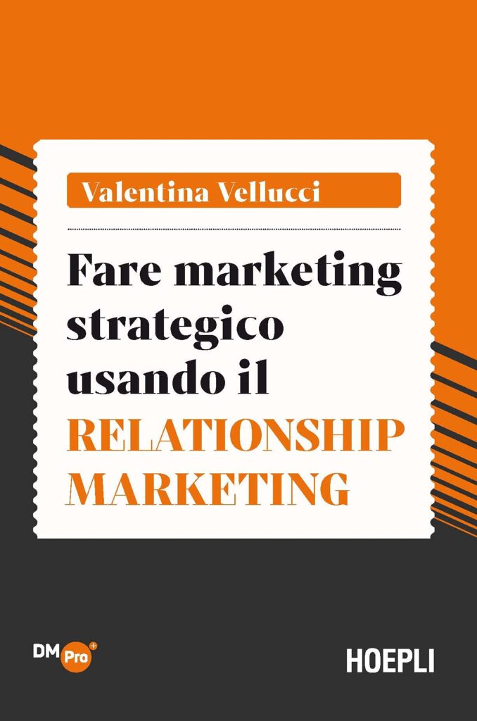 Fare marketing strategico usando il Relationship marketing di Valentina Vellucci.