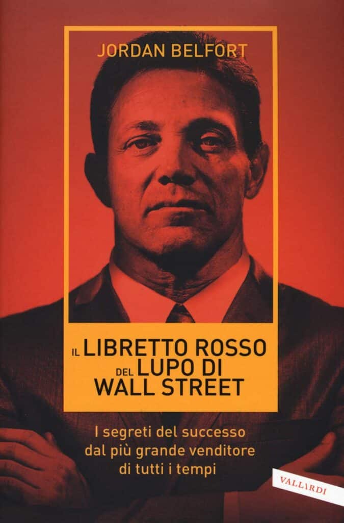 Il libretto rosso del lupo di Wall Street. I segreti del successo dal più grande venditore di tutti i tempi di Jordan Belfort.