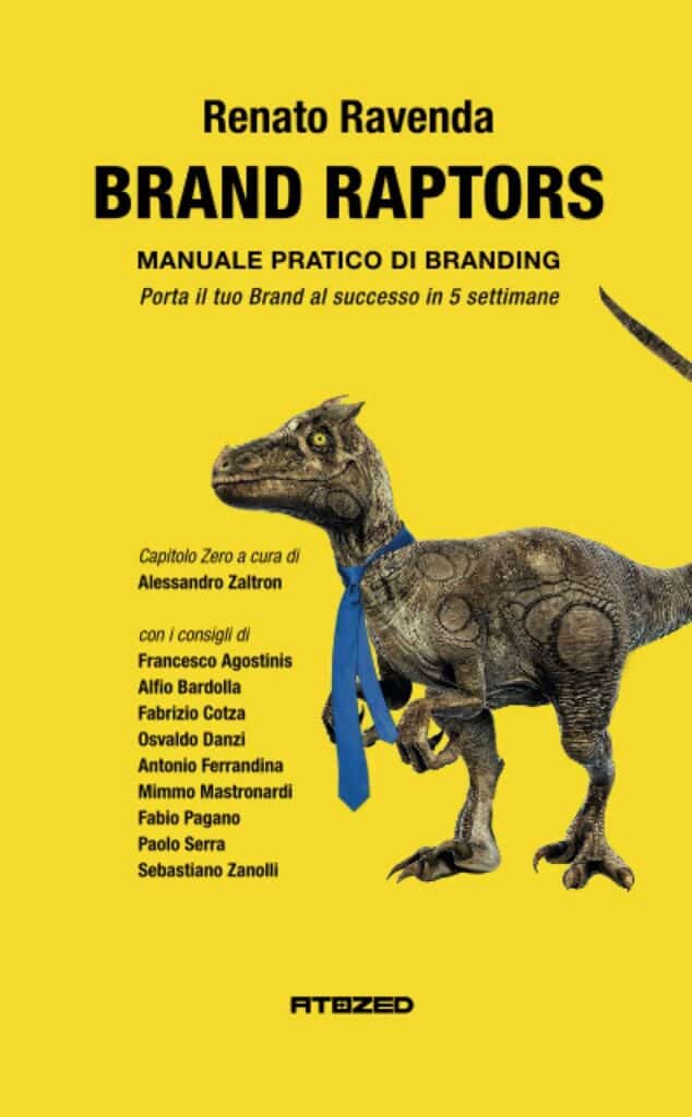 Brand Raptors Manuale pratico di Branding - Positioning - Perceptioning - Identity - Image di Renato Ravenda