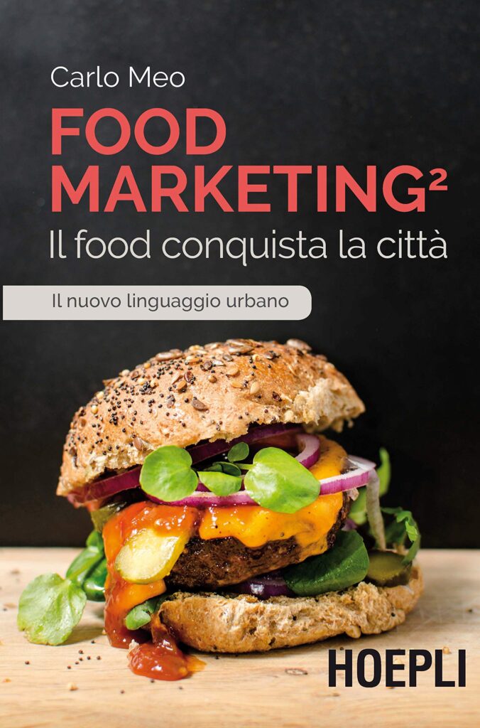 Food marketing. Il food conquista la città di Carlo Meo.