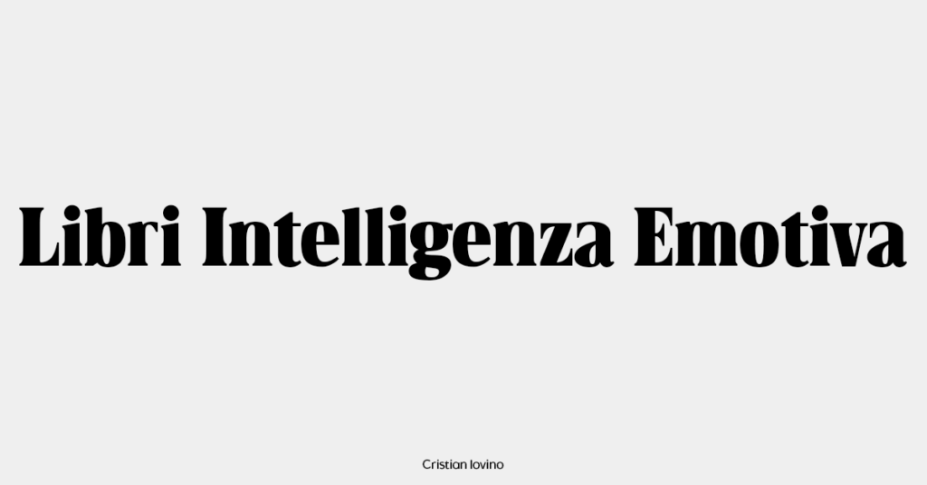 Migliori libri sull'intelligenza emotiva da leggere assolutamente